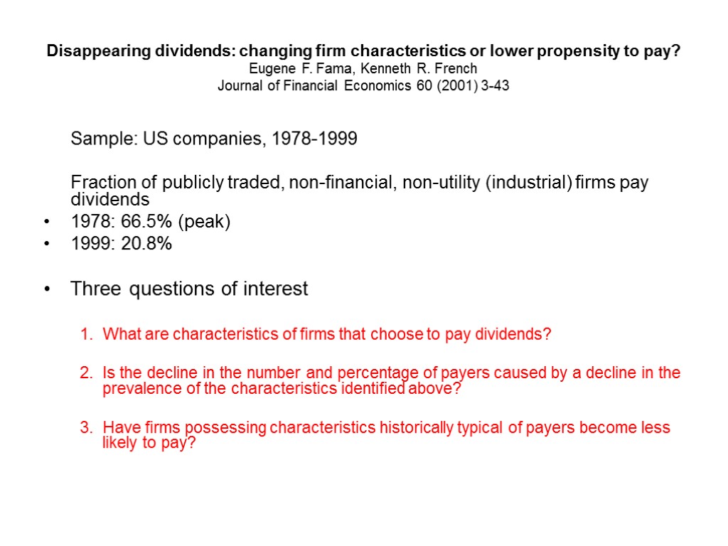 Disappearing dividends: changing firm characteristics or lower propensity to pay? Eugene F. Fama, Kenneth
